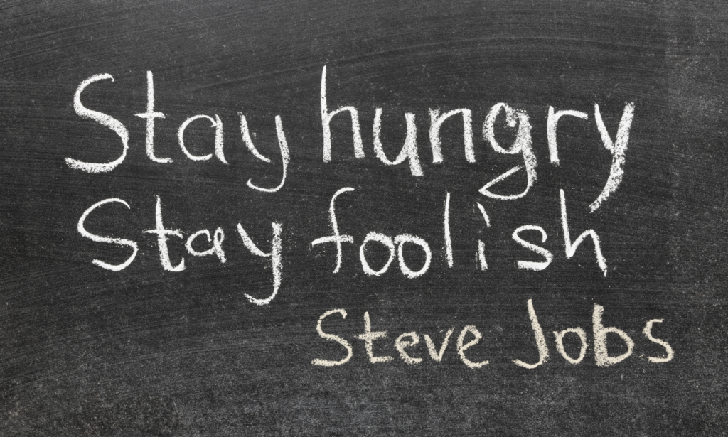 Zitat Steve Jobs Stay Hungry stay foolish