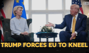 Trump Forces EU to kneel.TimesXP